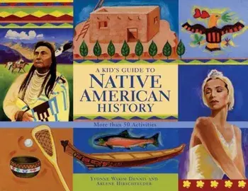 A Kid's Guide to Native American History: More Than 50 Activities, Paperback/Yvonne Wakim Dennis
