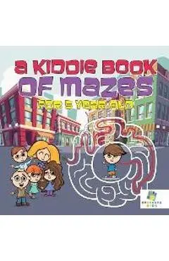A Kiddie Book of Mazes for 5 Year Old - Educando Kids