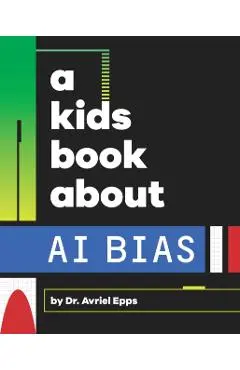 A Kids Book About AI Bias - Avriel Epps
