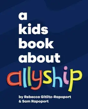 A Kids Book About Allyship, Hardback/Sam Rapoport