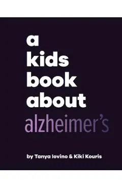 A Kids Book About Alzheimer's - Tanya|kouris Iovino