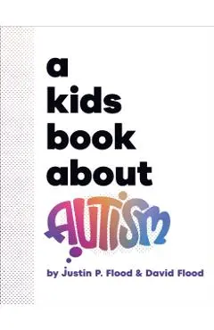 A Kids Book About Autism - Justin|flood Flood
