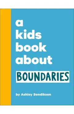 A Kids Book about Boundaries - Ashley Bendiksen