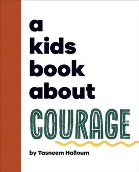 A Kids Book About Courage, Hardback/Tasneem Halloum