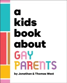 A Kids Book About Gay Parents, Hardback/Thomas West