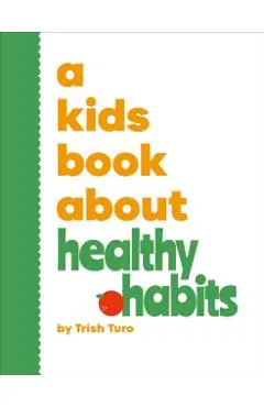 A Kids Book About Healthy Habits - Trish Turo