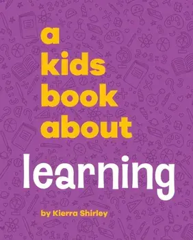 A Kids Book About Learning, Hardback/Kierra Shirley