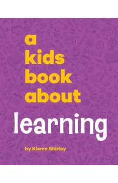 A Kids Book About Learning - Kierra Shirley