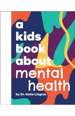 A Kids Book About Mental Health - Katie Lingras