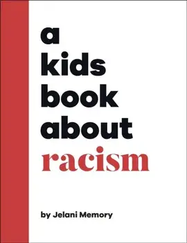 A Kids Book About Racism, Hardback/Jelani Memory