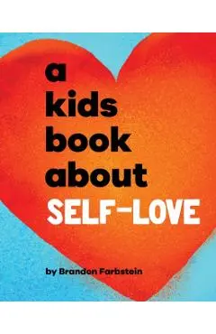 A Kids Book About Self-Love - Brandon Farbstein
