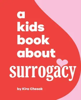 A Kids Book About Surrogacy, Hardback/Kira Chesak
