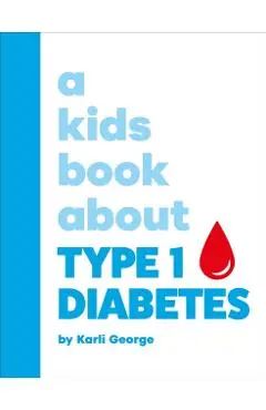 A Kids Book About Type 1 Diabetes - Karli George