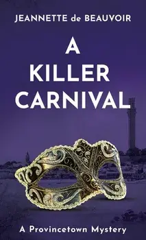 A Killer Carnival: A Provincetown Mystery, Paperback/Jeannette De Beauvoir