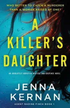 A Killer's Daughter: An absolutely addictive mystery and suspense novel, Paperback/Jenna Kernan