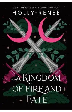 A Kingdom of Fire and Fate - Holly Renee