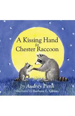 A Kissing Hand for Chester Raccoon - Audrey Penn