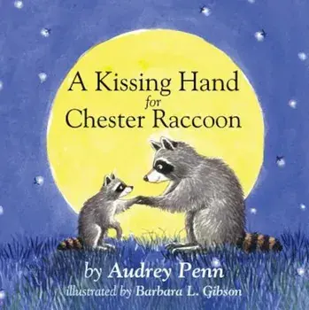 A Kissing Hand for Chester Raccoon, Hardcover/Audrey Penn