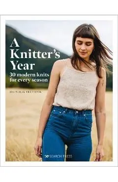 A Knitter's Year: 30 Modern Knits for Every Season - Ida Wirak Trettevik