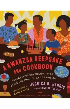 A Kwanzaa Keepsake and Cookbook: Celebrating the Holiday with Family, Community, and Tradition - Jessica B. Harris