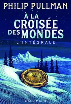 A la croisee des mondes. Integrale/Philip Pullman