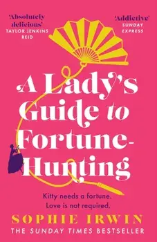 A Lady's Guide to Fortune-Hunting, Paperback/Sophie Irwin