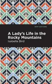 A Lady's Life in the Rocky Mountains, Paperback/Isabella L. Bird