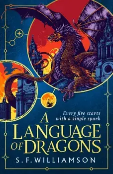 A Language of Dragons, Hardback/S. F. Williamson