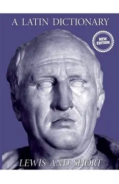 A Latin Dictionary - Charlton T. Lewis
