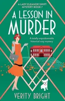 A Lesson in Murder: A totally unputdownable historical cozy mystery, Paperback/Verity Bright