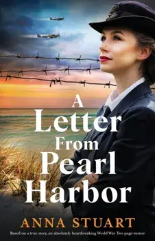 A Letter from Pearl Harbor: Based on a true story, an absolutely heartbreaking World War Two page-turner, Paperback/Anna Stuart