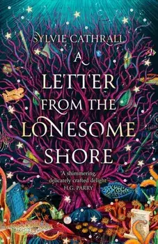 A Letter from the Lonesome Shore. the enchanting and heart-warming magical academia romance!, Hardback/Sylvie Cathrall