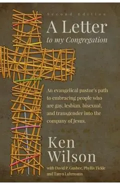 A Letter to My Congregation, Second Edition: An evangelical pastor's path to embracing people who are gay, lesbian, bisexual and transgender into the - Ken Wilson