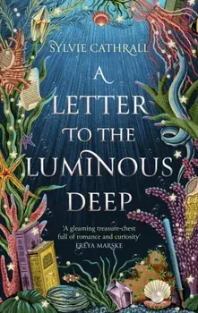 A Letter to the Luminous Deep. the perfect cosy magical academia read!, Paperback/Sylvie Cathrall