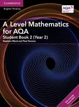 A Level Mathematics for AQA Student Book 2 (Year 2) with Digital Access (2 Years). New ed/Paul Fannon