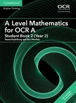 A Level Mathematics for OCR A Student Book 2 (Year 2) with Cambridge Elevate Edition (2 Years)/Ben Woolley
