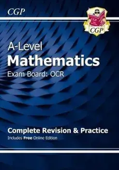 A-Level Maths for OCR: Year 1 & 2 Complete Revision & Practice with Online Edition/CGP Books
