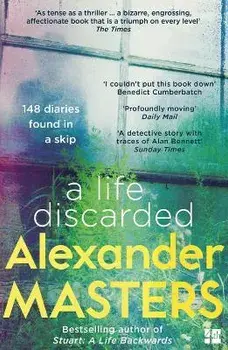 A Life Discarded. 148 Diaries Found in a Skip, Paperback/Alexander Masters