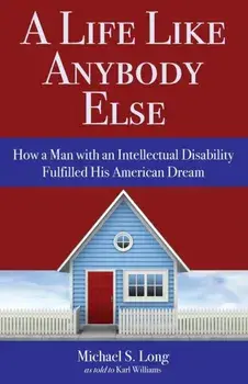 A Life Like Anybody Else: How a Man with an Intellectual Disability Fulfilled His American Dream, Paperback/Michael S. Long