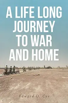 A Life Long Journey to War and Home, Paperback/Edward O. Cyr