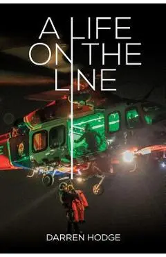 A Life on the Line: A MICA Flight Paramedic's Story - Darren Hodge