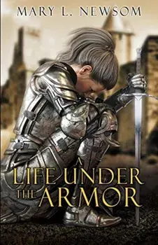 A Life Under The Armor, Paperback/Mary L. Newsom