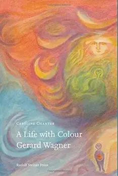A Life with Colour. Gerard Wagner, Hardback/Caroline Chanter