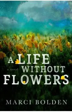 A Life Without Flowers - Marci Bolden