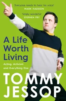 A Life Worth Living. Acting, Activism and Everything Else, Paperback/Tommy Jessop