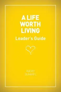 A Life Worth Living Leaders' Guide - Us Edition, Paperback/Nicky Gumbel