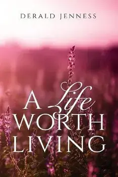 A Life Worth Living, Paperback/Derald Jenness