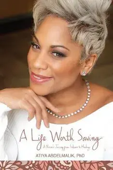 A Life Worth Saving: A Nurse's Journey from Sickness to Healing, Paperback/Atiya Abdelmalik