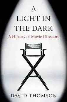 A Light in the Dark. A History of Movie Directors, Paperback/David Thomson