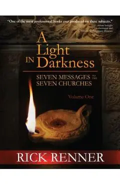 A Light in the Darkness: Seven Messages to the Seven Churches - Rick Renner